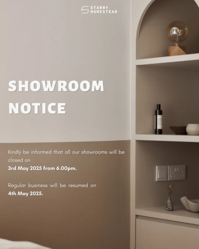 Dear Customers,

Kindly be informed that all our showrooms will be closed on 3rd May 2025 from 6.00pm.

Regular business will be resumed on 4th May 2025.

Thank you for the understanding and patience.