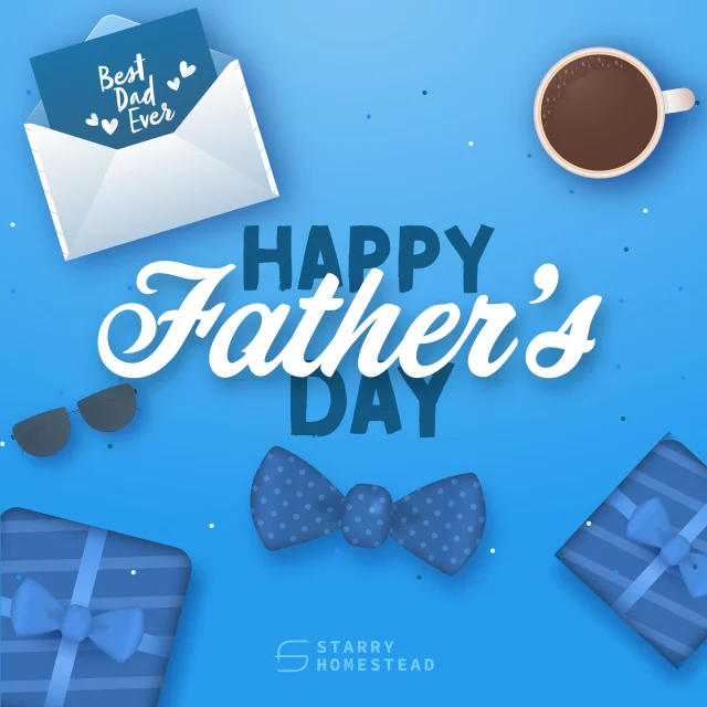 To all the fathers in the world – Happy Father’s Day! 
#StarryHomestead #HappyFathersDay
