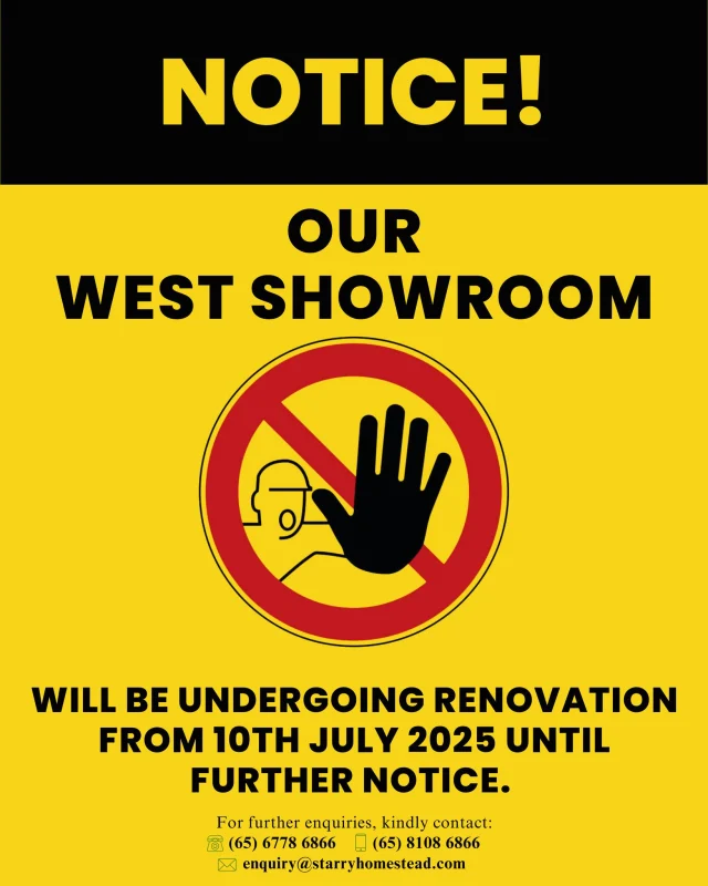Dear customers,

Something exciting is brewing behind our doors! We’re giving our West Showroom a fresh makeover to bring you an even better experience.
Stay tuned, and thank you for your kind understanding.

In the meantime, you’re most welcome to explore our services at our other showrooms:

Central Showroom
511 Balestier Road
Singapore 32984

East Showroom
140 Paya Lebar Road
#01-01, AZ@Paya Lebar
Singapore 409015

For further enquiries, please contact:
☎️+65 6778 6866
📲 +65 8108 6866
📧 enquiry@starryhomestead.com