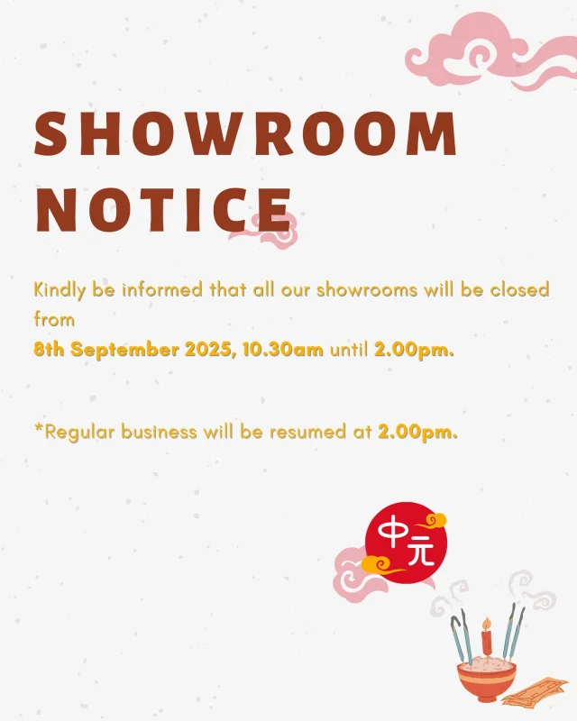 Dear customers,

Kindly be informed that all our showrooms will be closed from 8th September 2025, 10.30am until 2.00pm.

Regular business will be remused at 2.00pm.

Thank you for the patience and understanding.