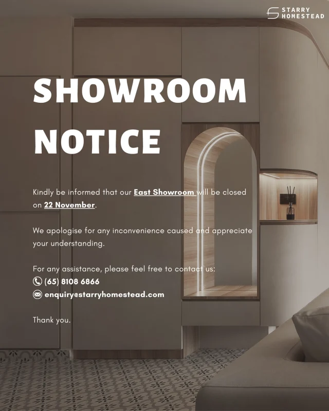 Dear Customers,

Kindly be informed that our East Showroom will be closed on 22 November.

We apologise for any inconvenience caused and appreciate your understanding.

For any assistance, please feel free to contact us:
📲+65 8108 6866
📧enquiry@starryhomestead.com

Thank you!