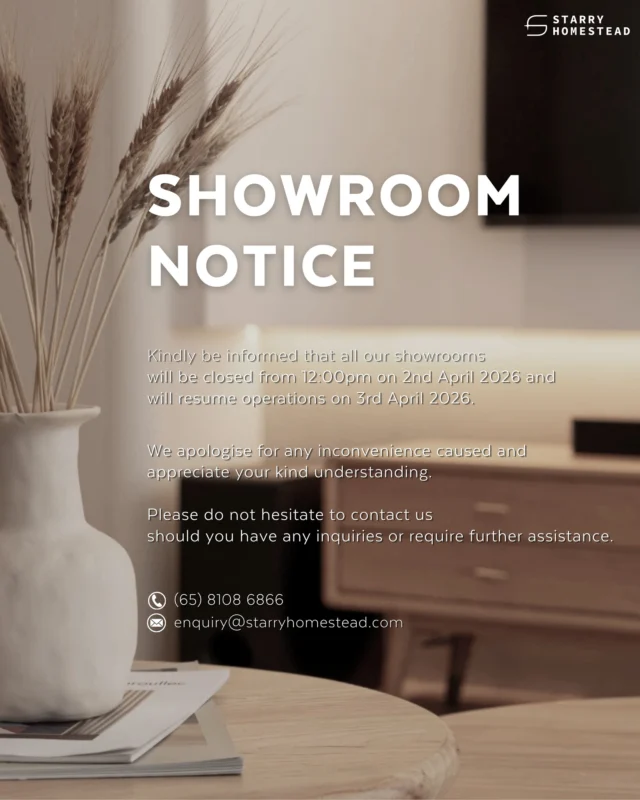 Dear Customers,

Kindly be informed that all our showrooms will be closed from 12:00pm on 2nd April 2026 and will resume operations on 3rd April 2026.

We apologise for any inconvenience caused and appreciate your kind understanding.

Please do not hesitate to contact us should you have any inquiries or require further assistance.

Thank you!