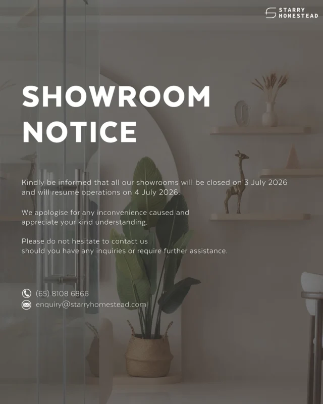Dear customers,

Kindly be informed that all our showrooms will be closed on 3 July 2026 and will resume operations on 4 July 2026.

We apologise for any inconvenience caused and appreciate your kind understanding.

Please do not hesitate to contact us should you have any inquiries or require further assistance. 

Thank you!